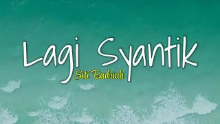 Siti Badriah - Lagi Syantik (Lyrik Musik)