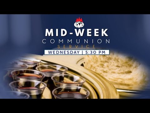 MID-WEEK COMMUNION SERVICE|| WEDNESDAY | 24TH, MAY 2021 | LFC LIFECAMP ...