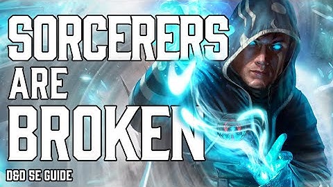Sorcerer is Broken | Dungeons and Dragons 5e Guide