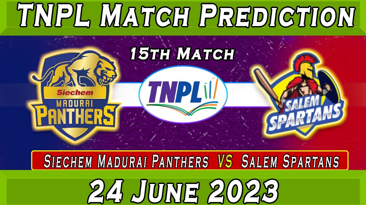 TNPL 2023 Match 15th : Siechem Madurai Panthers vs Salem Spartans - Expert Analysis and Predictions