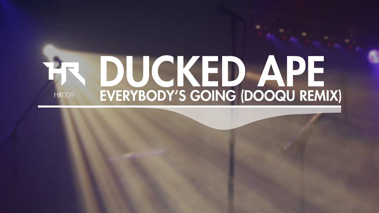 Ducked Ape - Everybody's Going (Dooqu Remix) [Heroic]