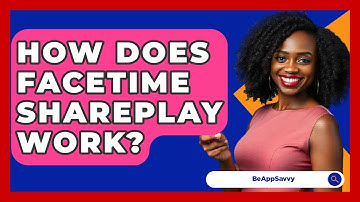 How Does FaceTime SharePlay Work? - Be App Savvy