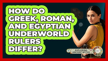 How Do Greek, Roman, And Egyptian Underworld Rulers Differ? - Exploring Ancient Myths
