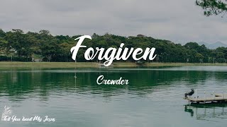 Crowder - Forgiven (Lyrics) | Forgiven, forgiven