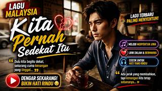 Kita Pernah Sedekat Itu 💔 | Lagu Melayu 2026 | Lagu Malaysia Penuh Kenangan