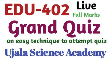 EDU402 Grand Quiz 02 07 2021 with full marks || Ujala Science Academy || AZ-Lectures ||