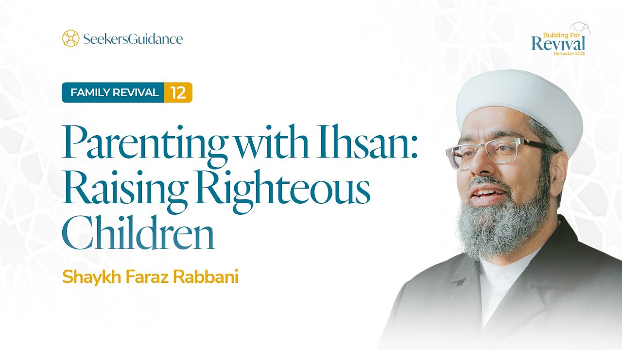 How to Raise Righteous Children - 12 | Parenting with Faith & Purpose | Ramadan 2025