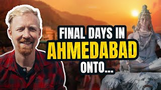 Final Thoughts on Ahmedabad and Heading to Our Next Destination...