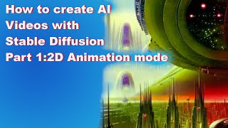 How to create AI Videos with Stable DIffusion Part 1:2D Animation mode
