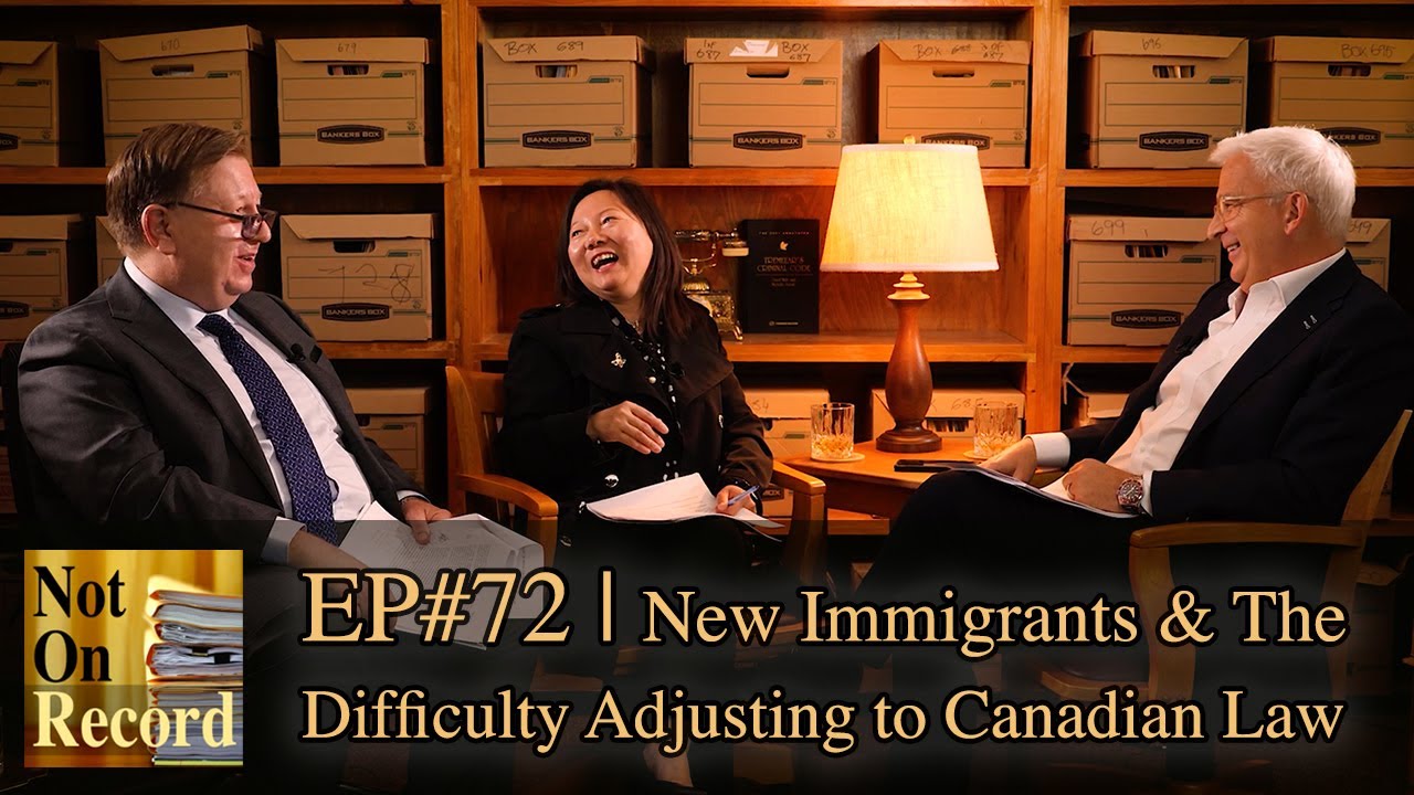 EP#72 | New Immigrants & The Difficulty Adjusting to Canadian Law