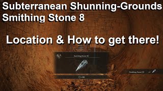 Subterranean Shunning-Grounds Smithing Stone 8: Location   How to get there | Elden Ring