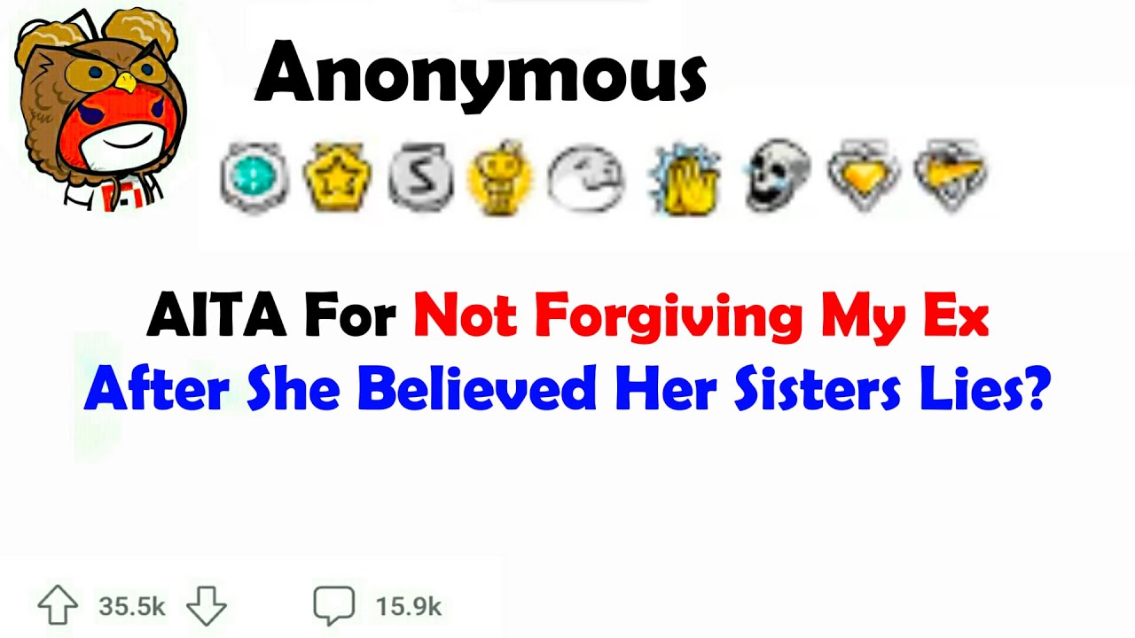 AITA for Not Forgiving My Ex After She Believed Her Sisters Lies? - YouTube