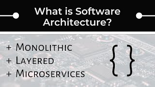 What is Software Architecture? (Monolithic vs. Layered vs. Microservice)