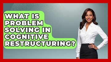 What Is Problem Solving In Cognitive Restructuring? - Mind Over Substance