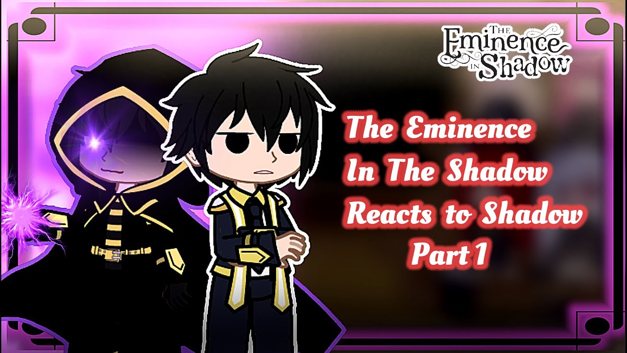 The Eminence In Shadow React To Cid kagenou/Shadow [Part 1/3]
