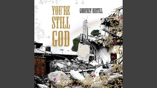 Video thumbnail of "Godfrey Birtill - You're Still God"