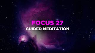 Focus 27 Guided Meditation | Non-Physical Location | Monroe Institute