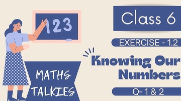 Q - 1 & 2 | EXERCISE 1.2 | CHAPTER 1 | CLASS 6 | MATHS | NCERT