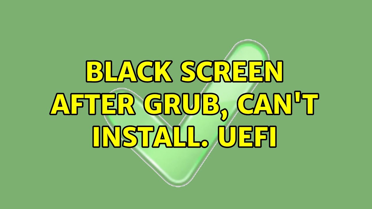 Ubuntu Black Screen After GRUB Can t Install UEFI YouTube