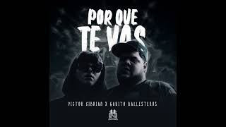 Victor Cibrian x Gabito Ballesteros - Por Que Te Vas