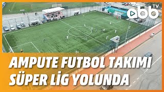 Ampute Futbol Takimi Süper Li̇g Yolunda