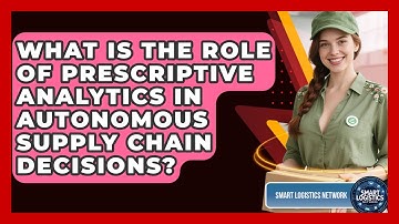 What Is The Role Of Prescriptive Analytics In Autonomous Supply Chain Decisions?