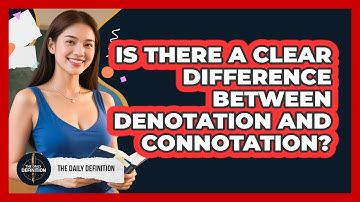 Is There A Clear Difference Between Denotation And Connotation? - The Daily Definition