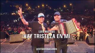 Hay tristeza en mi “LUIS MATEUS”