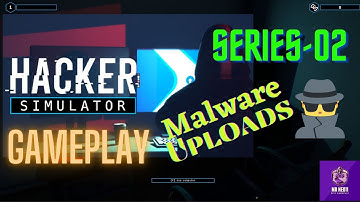 Hacker Simulator  Gameplay | Series 02 | Malware Uploads | Tips and Tricks