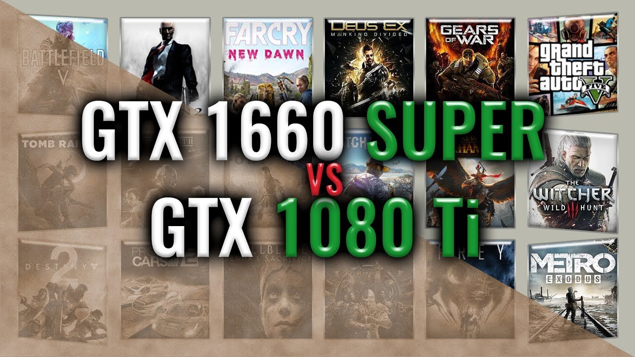 GTX 1660 SUPER vs GTX 1080 Ti Benchmarks | tests YouTube