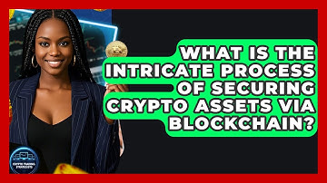 What Is The Intricate Process Of Securing Crypto Assets Via Blockchain? - Crypto Trading Strategists