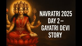 Navratri 2025 Day 2 Story Of Goddess Gayatri Devi The Power Of Gayatri Mantra