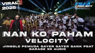 DJ KARNAVAL NAN KO PAHAM X VELOCITY PEMUDA GAYER GANK FT GARAGE 99 AUDIO FROM FILLA PROJECT RMX