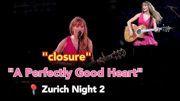closure"A Perfectly Good Heart" Zurich Night 2