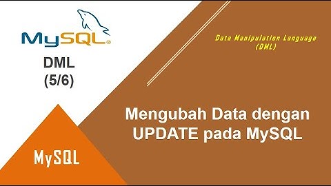 MySQL DML | 5. Mengubah Data dengan Perintah UPDATE pada MySQL