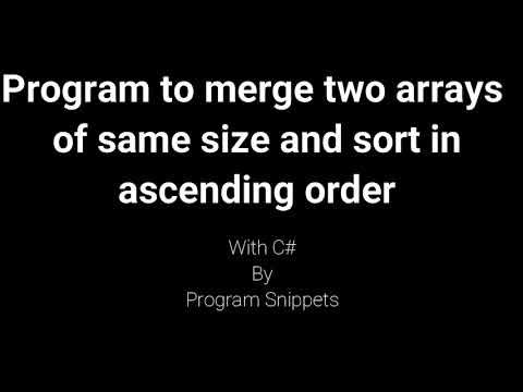 Program to merge two arrays and sort them in ascending order with C# ...