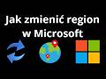 Jak zmienić region w Microsoft - pełny poradnik