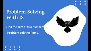 Problem solving with JavaScript || Find the sum of two numbers || Solving Owl || Part -1