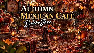 Cozy Autumn Mexican Café | Soft Bolero Jazz & Relaxing Instrumental Music for the Soul 🍂 screenshot 5