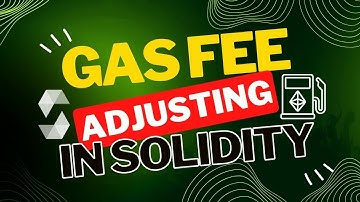 Gas Fee Adjusting in Solidity   Optimizing Smart Contract Costs