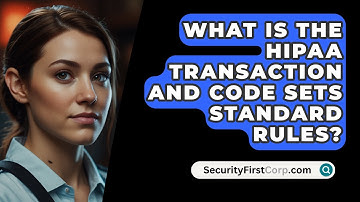 What Is The HIPAA Transaction And Code Sets Standard Rules? - SecurityFirstCorp.com