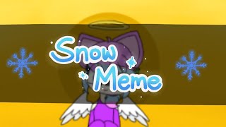 Snow Meme // X-mas Special! // (read desc?)