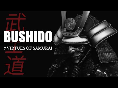 Bushido Code 武士道  | 7 Virtues The Way of the Warrior.