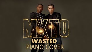 Wasted - MKTO | Piano Cover