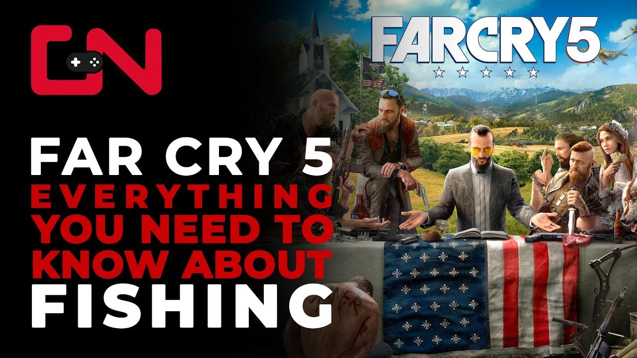 Far Cry 5 Everything You Need to Know About Fishing How to Fish