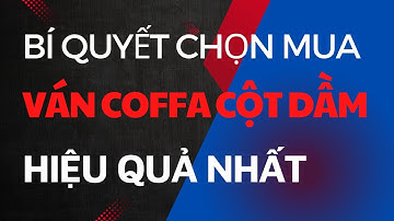 Bí Quyết để chọn VÁN COFFA CỘT DẦM thi công nhà phố - Biệt thự | Đặng Hoài Bảo