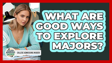 What Are Good Ways To Explore Majors?