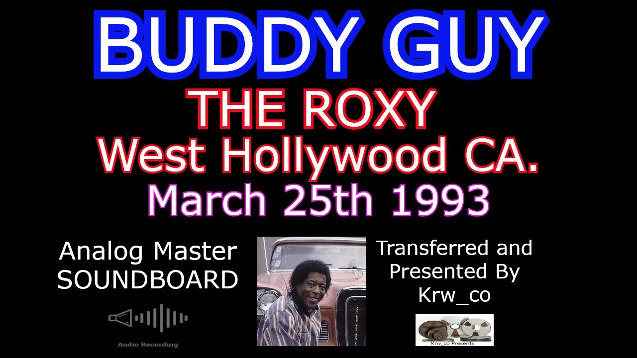 Buddy Guy Live March 25th, 1993 The Roxy West Hollywood, CA Soundboard Analog Master