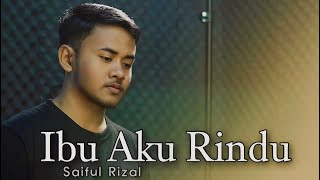 IBU AKU RINDU Zaujati versi rindu ibu By Saiful Rizal| COVER RELIGION SONG 2023