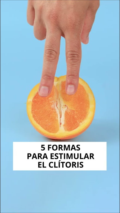 5 formas para estimular el clítoris